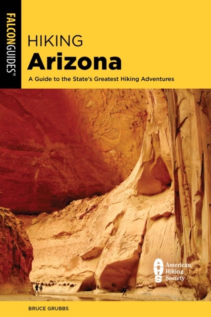 Hiking Arizona - A Guide to the State's Greatest Hiking Adventures
