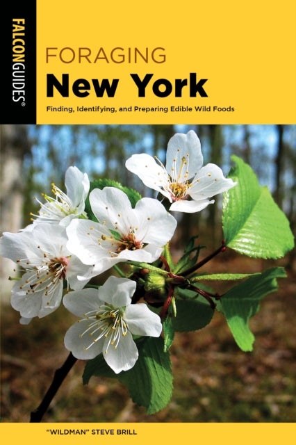 Foraging New York - Finding, Identifying, and Preparing Edible Wild Foods