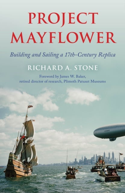 Project Mayflower - Building and Sailing a Seventeenth-Century Replica
