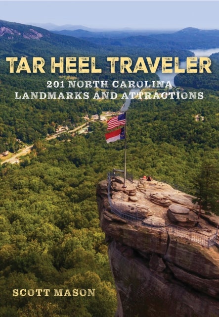 Tar Heel Traveler - 201 North Carolina Landmarks and Attractions