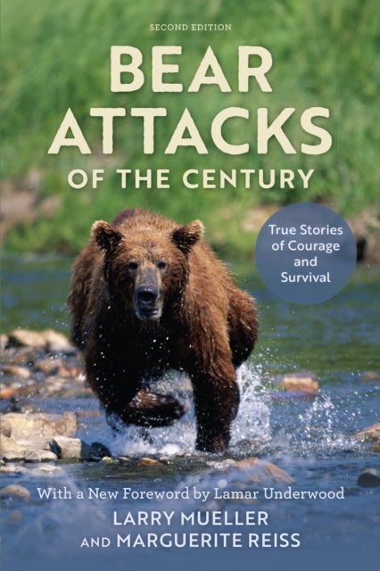 Bear Attacks of the Century - True Stories of Courage and Survival