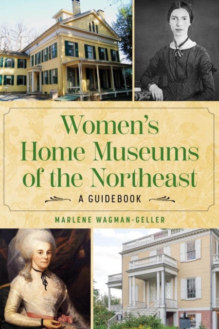 Women's Home-Museums of the Northeast - A Guidebook