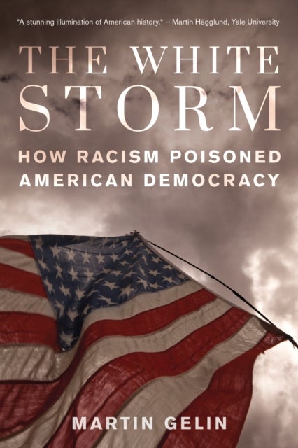 The White Storm - How Racism Poisoned American Democracy