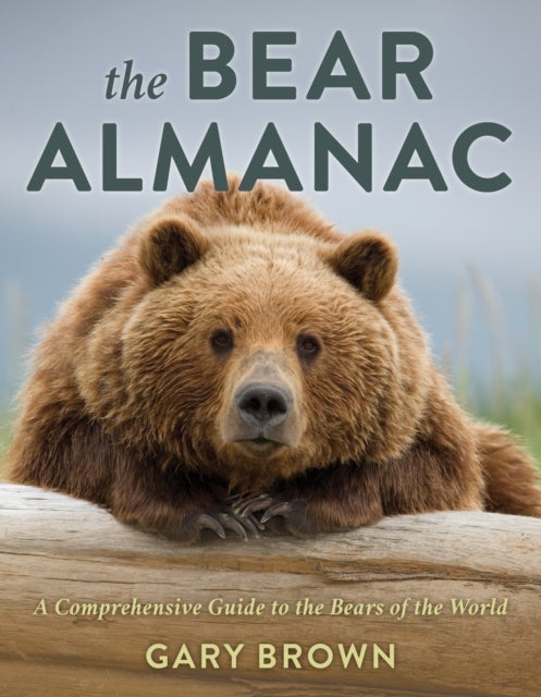The Bear Almanac - A Comprehensive Guide to the Bears of the World
