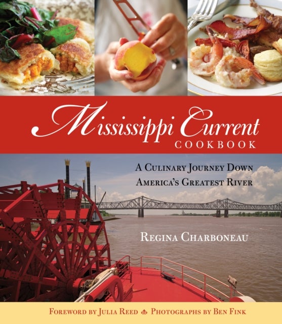 Mississippi Current Cookbook - A Culinary Journey Down America's Greatest River