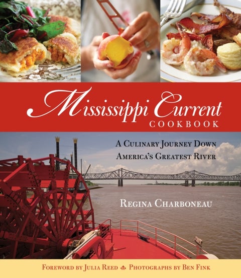 Mississippi Current Cookbook - A Culinary Journey Down America's Greatest River