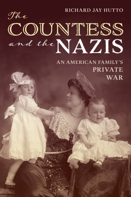 The Countess and the Nazis - An American Family's Private War