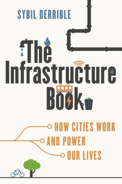 The Infrastructure Book - How Cities Work and Power Our Lives