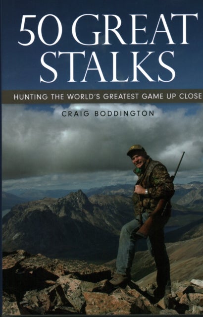 50 Great Stalks - Hunting the World's Greatest Game Up Close