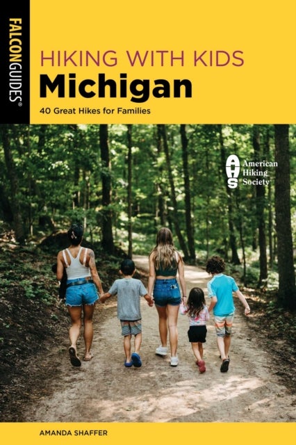 Hiking with Kids Michigan - 40 Great Hikes for Families