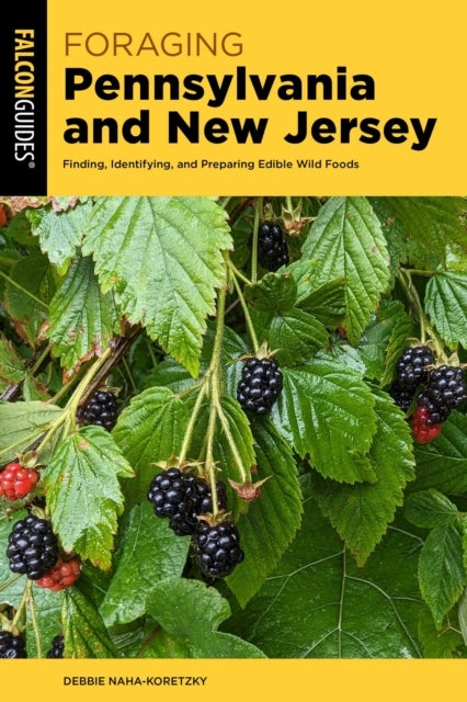 Foraging Pennsylvania and New Jersey - Finding, Identifying, and Preparing Edible Wild Foods