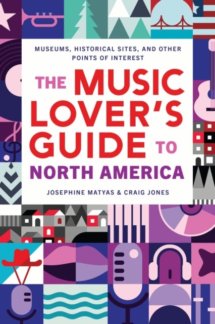 The Music Lover's Guide to North America - Museums, Historical Sites, and Other Points of Interest