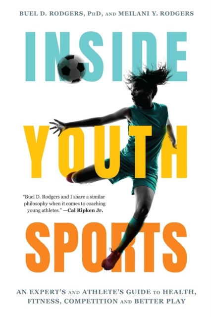 Inside Youth Sports - An Expert's and Athlete's Guide&nbsp;to Health, Fitness, Competition&nbsp;and Better Play