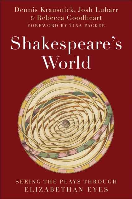 Shakespeare's World - Seeing the Plays through Elizabethan Eyes