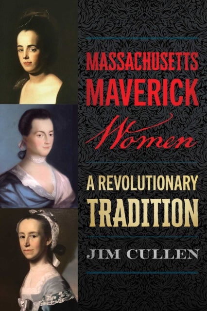 Massachusetts Maverick Women - A Revolutionary Tradition