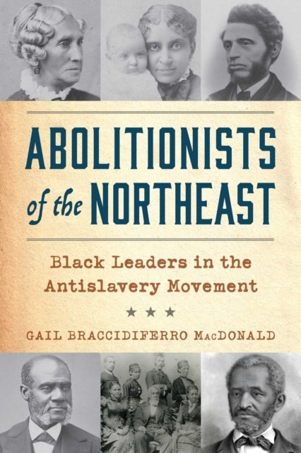 Abolitionists of the Northeast - Black Leaders in the Antislavery Movement