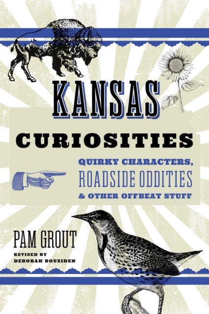 Kansas Curiosities - Quirky Characters, Roadside Oddities & Other Offbeat Stuff