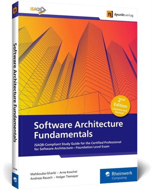 Software Architecture Fundamentals - iSAQB-Compliant Study Guide for the Certified Professional for Software Architecture-Foundation Leve