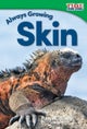 Always Growing: Skin