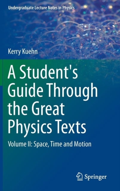 A Student's Guide Through the Great Physics Texts - Volume II: Space, Time and Motion
