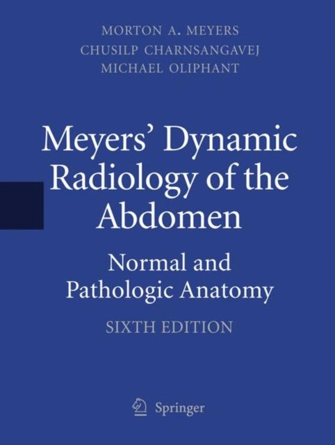 Meyers' Dynamic Radiology of the Abdomen - Normal and Pathologic Anatomy