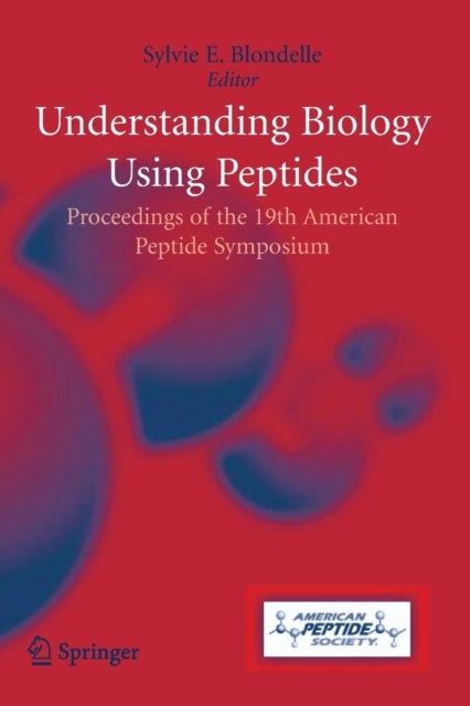 Understanding Biology Using Peptides - Proceedings of the Nineteenth American Peptide Symposium