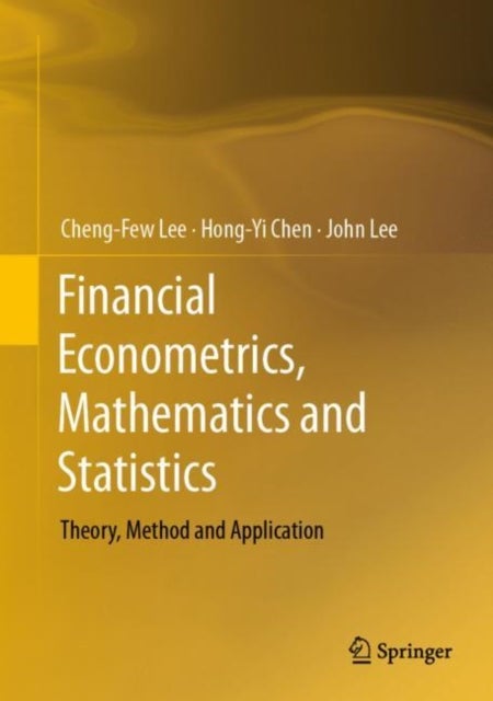 Financial Econometrics, Mathematics and Statistics - Theory, Method and Application