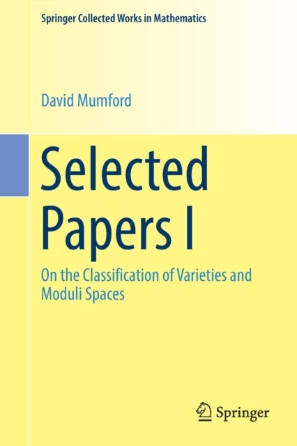 Selected Papers I - On the Classification of Varieties and Moduli Spaces