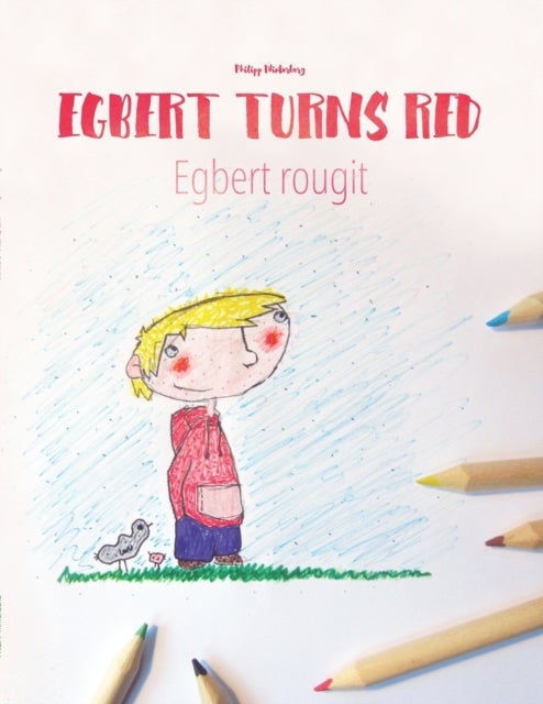 Egbert Turns Red Egbert Rougit - Children's Coloring Book English-French (Bilingual Edition)