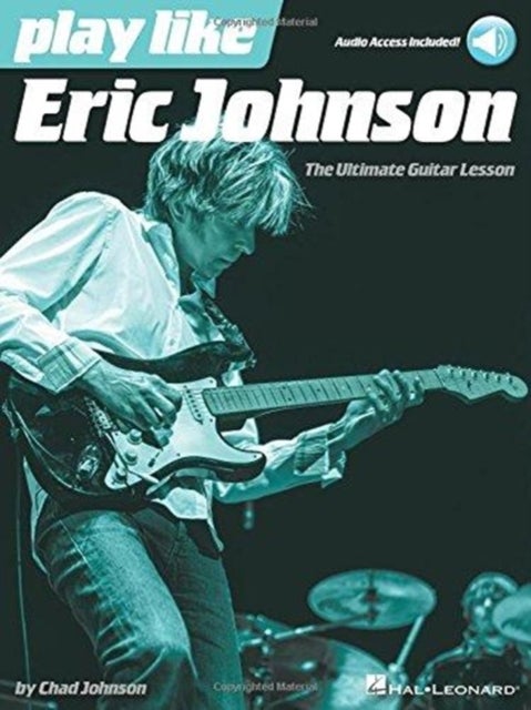 Play like Eric Johnson - The Ultimate Guitar Lesson Book