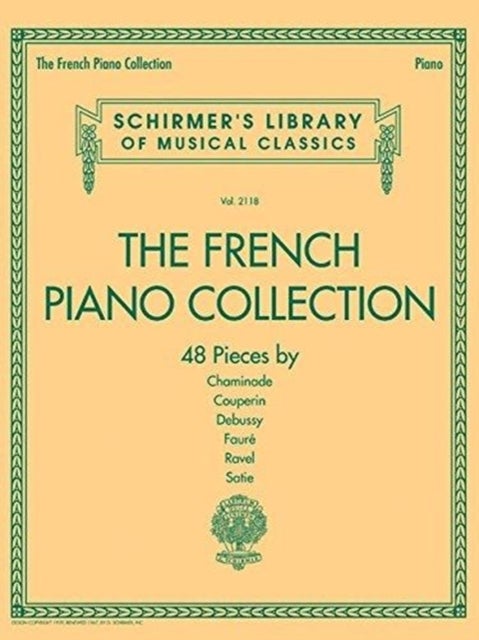 The French Piano Collection - 48 Pieces by Chaminade, Couperin, Debussy, Faure, Ravel, and Satie