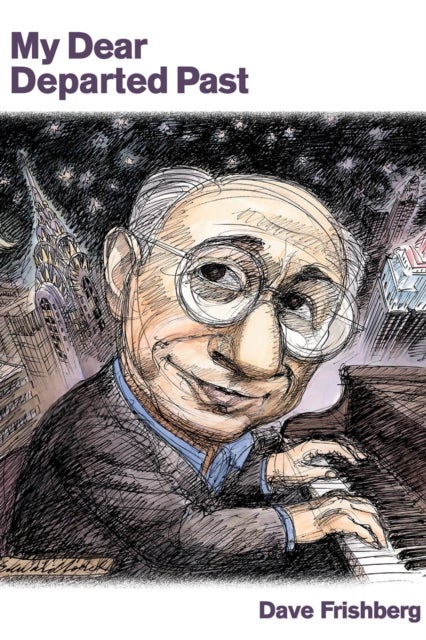 My Dear Departed Past - Includes 20 Recordings of Frishberg Classics