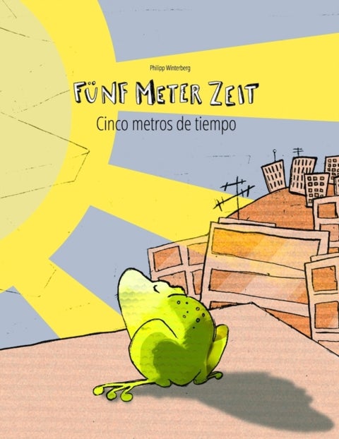 Funf Meter Zeit/Cinco metros de tiempo - Kinderbuch Deutsch-Spanisch (zweisprachig/bilingual)