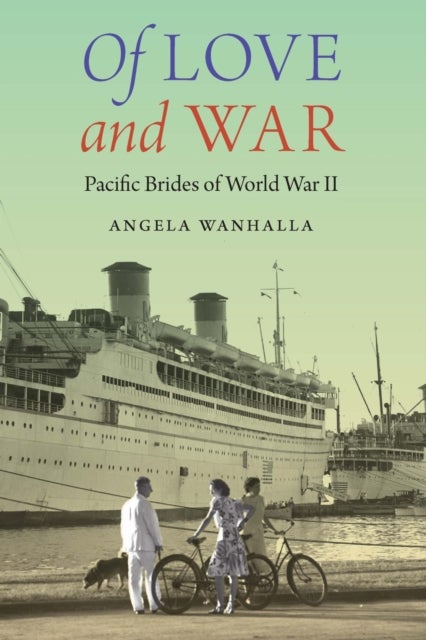 Of Love and War - Pacific Brides of World War II