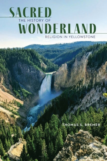 Sacred Wonderland - The History of Religion in Yellowstone