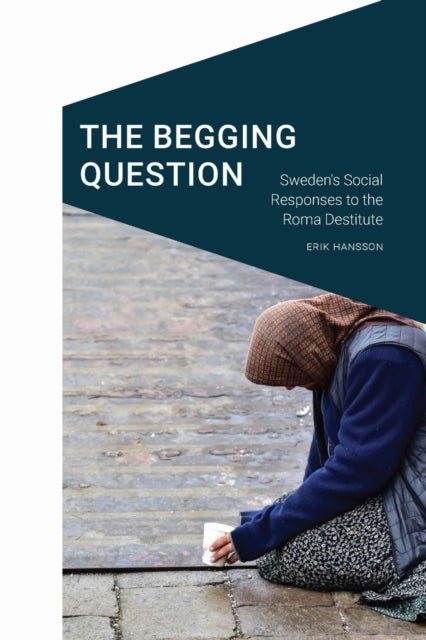 The Begging Question - Sweden's Social Responses to the Roma Destitute