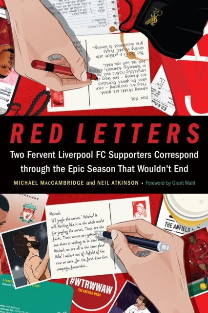 Red Letters - Two Fervent Liverpool FC Supporters Correspond Through the Epic Season That Wouldn't End
