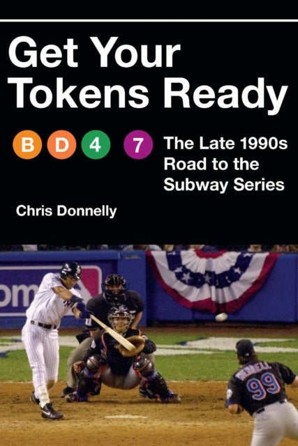 Get Your Tokens Ready - The Late 1990s Road to the Subway Series