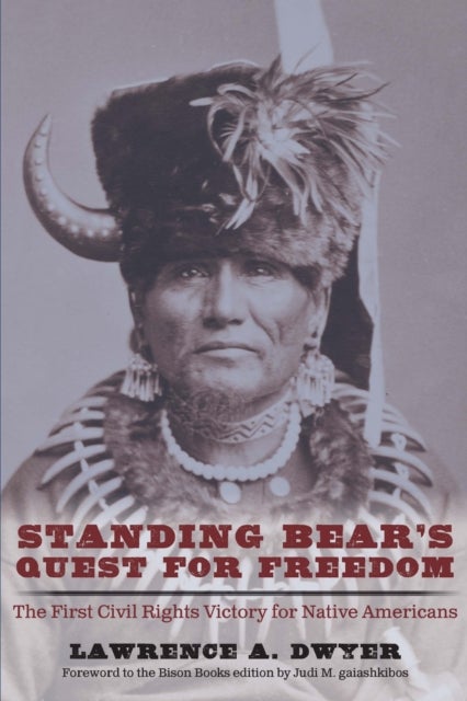 Standing Bear's Quest for Freedom - The First Civil Rights Victory for Native Americans