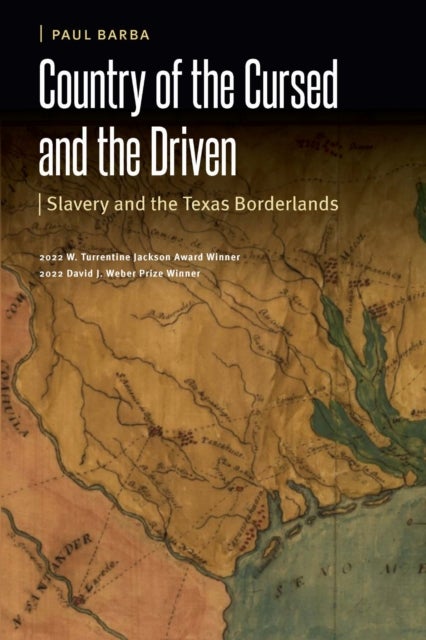 Country of the Cursed and the Driven - Slavery and the Texas Borderlands