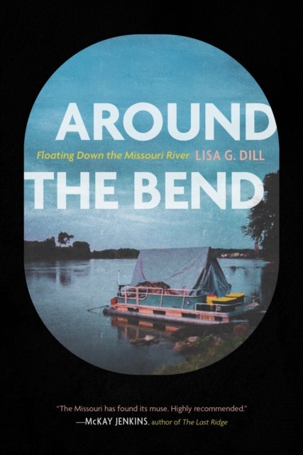 Around the Bend - Floating Down the Missouri River