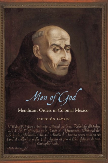 Men of God - Mendicant Orders in Colonial Mexico