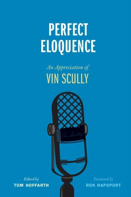 Perfect Eloquence - An Appreciation of Vin Scully