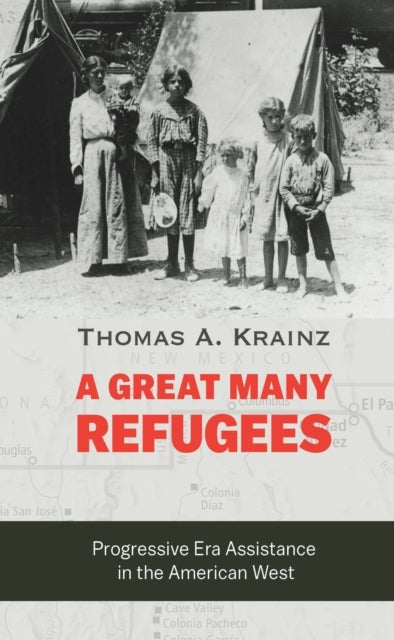 A Great Many Refugees - Progressive Era Assistance in the American West