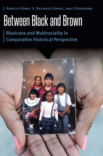 Between Black and Brown - Blaxicans and Multiraciality in Comparative Historical Perspective