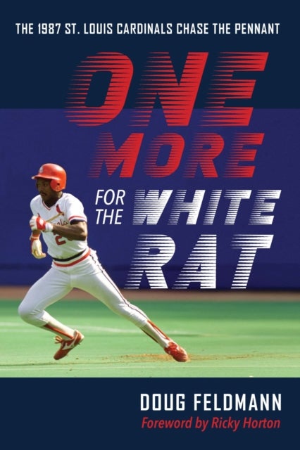One More for the White Rat - The 1987 St. Louis Cardinals Chase the Pennant
