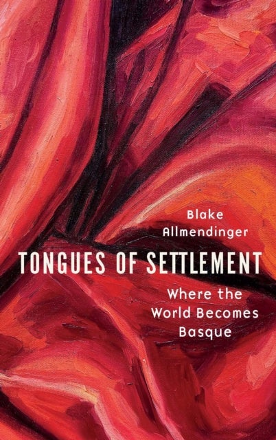 Tongues of Settlement - Where the World Becomes Basque