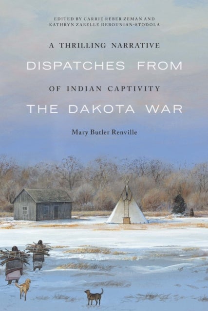 A Thrilling Narrative of Indian Captivity - Dispatches from the Dakota War