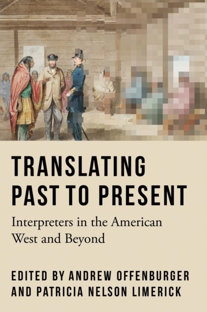 Translating Past to Present - Interpreters in the American West and Beyond