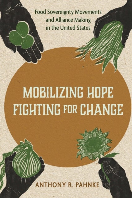 Mobilizing Hope, Fighting for Change - Food Sovereignty Movements and Alliance Making in the United States